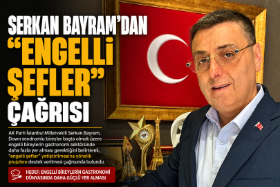 Serkan Bayram’dan Gastronomide “Engelli Şefler” Projesi Çağrısı